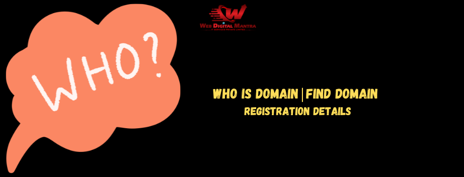 Who is Domain | Find Domain Registration Details